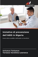 Iniziative di prevenzione dell'AIDS in Nigeria: Esame dell'accessibilità e dell'impatto sui beneficiari (Italian Edition) 6208660890 Book Cover