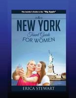 New York: The Complete Insider´s Guide for Women Traveling to New York:: Travel Manhattan America Guidebook. America Manhattan General Short Reads Travel 1544133898 Book Cover