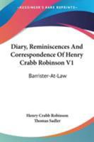 Diary, Reminiscences, and Correspondence of Henry Crabb Robinson; Volume I 1017894833 Book Cover