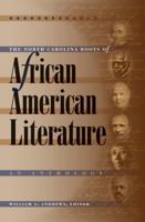 The North Carolina Roots of African American Literature: An Anthology 0807856657 Book Cover
