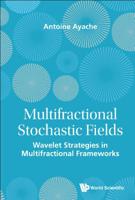 Multifractional and Anisotropic Stochastic Fields: Wavelet Strategies in Multifractional and Anisotropic Frameworks 9814525650 Book Cover
