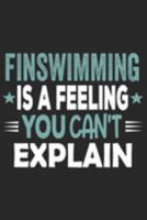 Finswimming Is A Feeling You Can't Explain: Funny Cool Finswimmer Journal | Notebook | Workbook | Diary | Planner - 6x9 - 120 Quad Paper Pages With An ... Gift For Finswimming Athletes, Enthusiasts 1692054201 Book Cover