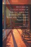 Historical Collections of South Carolina Embracing Many Rare and Valuable Pamphlets 1022698605 Book Cover