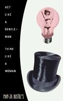 Act Like a Gentleman, Think Like a Woman: A Woman's Response to Steve Harvey's Act Like a Lady, Think Like a Man 0615305237 Book Cover