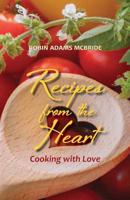 Recipes from the Heart: Cooking with Love 1976027322 Book Cover