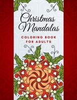 Christmas Mandalas Coloring Book For Adults: Large Coloring Book for Relaxation and Stress Relief l 50 Beautiful Mandala Coloring Design Pages. B08L828R6V Book Cover