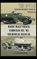 Basic Half-Track Vehicles M2, M3 Technical Manual 1937684970 Book Cover