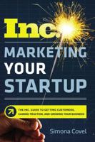 Marketing Your Startup: The Inc. Guide to Getting Customers, Gaining Traction, and Growing Your Business 0814439306 Book Cover