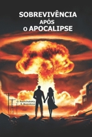 Sobrevivência após o apocalipse. Bushcraft. (Portuguese Edition) B0F2T72FJY Book Cover