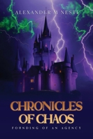 The Chronicles of Chaos: Founding of an Agency 1087914221 Book Cover