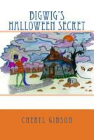 Bigwig's Halloween Secret 1502575299 Book Cover