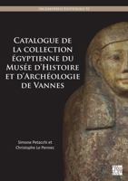 Catalogue de la Collection égyptienne du Musée d'Histoire et d'Archéologie de Vannes 1805830562 Book Cover
