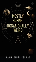 Mostly Human, Occasionally Weird B0FM3G7RXQ Book Cover