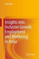 Insights Into Inclusive Growth, Employment and Wellbeing in India 813220655X Book Cover