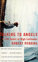 Talking to Angels: A life Spent In High Latitudes 0807070793 Book Cover