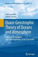 Quasi-Geostrophic Theory of Oceans and Atmosphere: Topics in the Dynamics and Thermodynamics of the Fluid Earth 9401781125 Book Cover