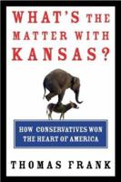 What's the Matter with Kansas? How Conservatives Won the Heart of America 080507774X Book Cover