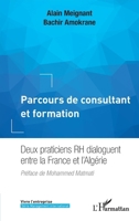 Parcours de consultant et formation: Deux praticiens RH dialoguent entre la France et l'Algérie (Vivre l'Entreprise) (French Edition) 2343181012 Book Cover
