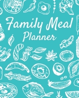 Family Meal Planner: Track and Plan Your Weekly Meals, Breakfast, Lunch & Dinner 1673760783 Book Cover