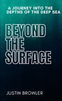 Beyond the Surface: A Journey into the Depths of the Deep Sea 1447541340 Book Cover