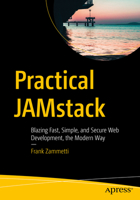 Practical Jamstack: Blazing Fast, Simple, and Secure Web Development, the Modern Way 1484261763 Book Cover