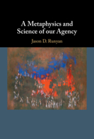 A Metaphysics and Science of our Agency 1009581783 Book Cover