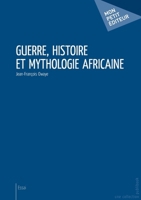 Guerre, histoire et mythologie africaine (French Edition) 2748376447 Book Cover