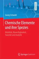 Chemische Elemente Und Ihre Spezies: Mobilitt, Bioverfgbarkeit, Toxizitt Und Analytik 3662558289 Book Cover