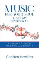 Music for Your Soul - A 365 Day Devotional: A 365 Day Journey to Spiritual Growth 1977289606 Book Cover