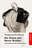 Die Hosen des Baron Werdau: und andere Berliner Humoresken 3743735008 Book Cover
