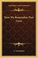 How We Remember Past Lives 1162887729 Book Cover