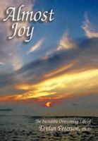 Almost Joy: The Incredible Overcoming Life of Evelyn Peterson, Ph.d 1456711814 Book Cover