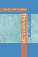 The work of art: A coffee table inspiration B08Y4HB8CF Book Cover