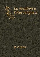 La Vocation A L'Etat Religieux 5518968515 Book Cover