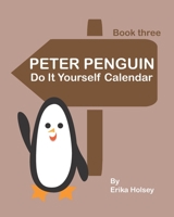 Peter Penguin: Do it yourself Calendar 1704120195 Book Cover
