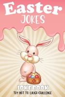 Easter Jokes - Joke Book: A Fun and Interactive Easter Joke Book for Kids - Boys and Girls Ages 4,5,6,7,8,9,10,11,12,13,14,15 Years Old|Easter Gift ... Time Book|Easter Board Book for Kids All Ages B08YDP9XLS Book Cover