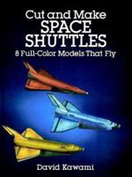 Cut and Make Space Shuttles: 8 Full-Color Models that Fly (Models & Toys) 048626470X Book Cover