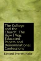 The College and the Church: The How I Was Educated Papers and Denominational Confessions 0469093226 Book Cover
