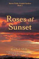 Roses at Sunset 1987529944 Book Cover