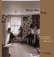 What Was True: The Photographs and Notebooks of William Gedney 0393048241 Book Cover