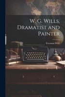 W. G. Wills, Dramatist and Painter 1022500805 Book Cover