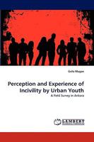 Perception and Experience of Incivility by Urban Youth: A Field Survey in Ankara 3838366484 Book Cover