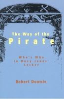 Way of the Pirate: A Biographical Directory of Pirates, Buccaneers and Privateers 1883283493 Book Cover