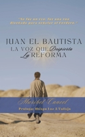 Juan El Bautista: La Voz Que Despierta La Reforma: No Era Un Eco, Era La Voz (Spanish Edition) B0G213CGT5 Book Cover