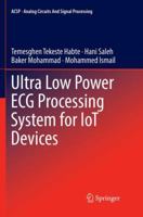 Ultra Low Power ECG Processing System for IoT Devices 3319970151 Book Cover