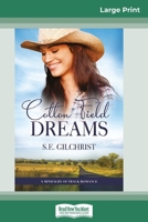 Cotton Field Dreams (16pt Large Print Edition) 0369311698 Book Cover