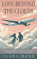 Love Beyond the Clouds: Two lovers, worlds apart. Can they break through the clouds - both in the sky and in their hearts? B0DRFN7VPC Book Cover