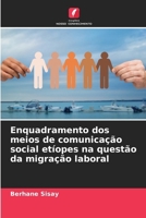 Enquadramento dos meios de comunicação social etíopes na questão da migração laboral (Portuguese Edition) 6208393663 Book Cover