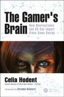 The Gamer's Brain: How Neuroscience and UX Can Impact Video Game Design 1498775500 Book Cover