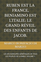 RUBEN EST LA FRANCE, BENIAMINO EST L'ITALIE; LE GRAND RÉVEIL DES ENFANTS DE JACOB.: LES APLOGROUPES GÉNÉTIQUES DE TOUS LES PEUPLES DE LA BIBLE. VOLUME 1. (French Edition) B0GR96L5KM Book Cover